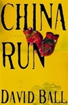China Run | Ball, David | First Edition Book
