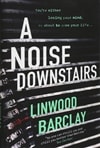 Noise Downstairs | Barclay, Linwood | Signed First Edition UK Book