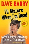 I'll Mature When I'm Dead | Barry, Dave | Signed First Edition Book