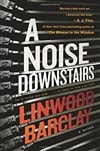 Noise Downstairs, A | Barclay, Linwood | Signed First Edition Book
