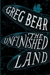 Bear, Greg | Unfinished Land, The | Signed First Edition Book