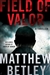 Field of Valor | Betley, Matthew | Signed First Edition Book