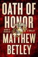 Oath of Honor | Betley, Matthew | Signed First Edition Book