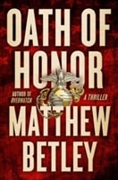 Oath of Honor | Betley, Matthew | Signed First Edition Book