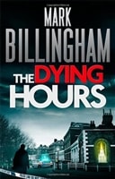 Dying Hours, The | Billingham, Mark | Signed First Edition UK Book