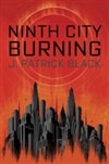 Ninth City Burning | Black, J. Patrick | Signed First Edition Book