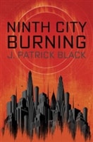 Ninth City Burning | Black, J. Patrick | Signed First Edition Book