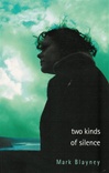 Two Kinds of Silence | Blayney, Mark | Signed First Edition Thus Trade Paper Book