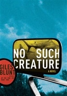 No Such Creature | Blunt, Giles | Signed First Edition Book
