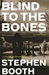 Blind To The Bones | Booth, Stephen | Signed First Edition Book