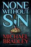 Bradley, Michael | None Without Sin | Signed First Edition Book