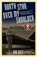 North Star Over My Shoulder | Buck, Bob | First Edition Trade Paper Book