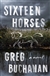 Buchanan, Greg | Sixteen Horses | Signed First Edition Book
