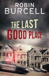 Burcell, Robin | Last Good Place, The | First Edition Trade Paper Book