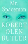 Mr. Spaceman | Butler, Robert Olen | First Edition Book