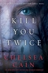 Kill You Twice | Cain, Chelsea | Signed First Edition Book