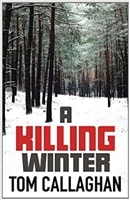 Killing Winter, A | Callaghan, Tom | Signed First UK Edition Book