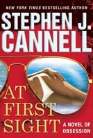 At First Sight: A Novel of Obsession | Cannell, Stephen J. | Signed First Edition Book