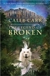 Legend of Broken, The | Carr, Caleb | Signed First Edition Book