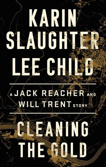 Cleaning the Gold by Lee Child & Karin Slaughter