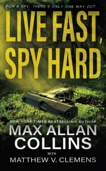 Live Fast, Spy Hard by Max Allan Collins