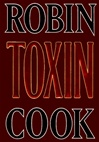 Toxin | Cook, Robin | First Edition Book