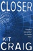Closer | Craig, Kit | First Edition UK Book