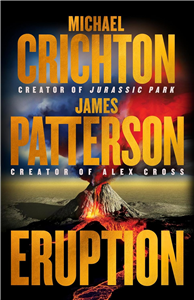 Crichton, Michael & Patterson, James | Eruption | Unsigned First Edition Book
