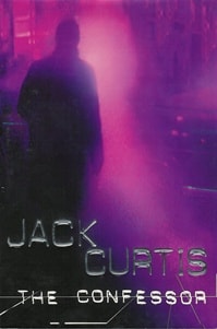 Confessor, The | Curtis, Jack (Harsent, David) | First Edition UK Book