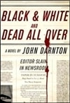Black & White and Dead All Over | Darnton, John | Signed First Edition Book