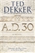 A.D. 30 | Dekker, Ted | Signed First Edition Book