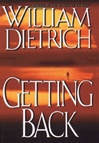 Getting Back | Dietrich, William | Signed First Edition Book