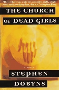 Church of Dead Girls, The | Dobyns, Stephen | First Edition Book