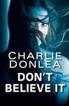 Don't Believe It | Donlea, Charlie | Signed First Edition Book