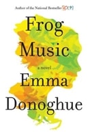 Frog Music | Donoghue, Emma | Signed First Edition Book