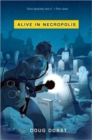 Alive in Necropolis | Dorst, Doug | Signed First Edition Trade Paper Book