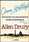 Anna Hastings: The Story of a Washington Newspaperwoman | Drury, Allen | First Edition Book