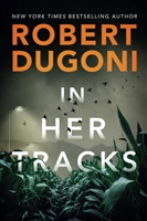 Dugoni, Robert | In Her Tracks | Signed First Edition Trade Paper Book