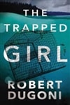 Trapped Girl, The | Dugoni, Robert | Signed First Edition Trade Paper Book