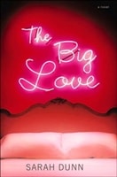 Big Love, The | Dunn, Sarah | First Edition Book