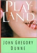 Playland | Dunne, John Gregory | First Edition Book
