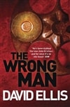 Wrong Man, The | Ellis, David | Signed 1st Edition Thus UK Trade Paper Book