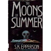 Moons of Summer, The | Epperson, S.K. | First Edition Book