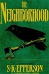 Neighborhood, The | Epperson, S.K. | First Edition Book