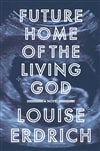 Future Home of the Living God | Erdrich, Louise | Signed First Edition Book