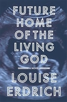 Future Home of the Living God | Erdrich, Louise | Signed First Edition Book