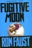 Fugitive Moon | Faust, Ron | First Edition Book