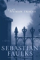 Human Traces | Faulks, Sebastian | First Edition Book