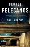 Soul Circus | Pelecanos, George | Signed First Edition Trade Paper Book
