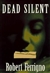 Dead Silent | Ferrigno, Robert | First Edition Book